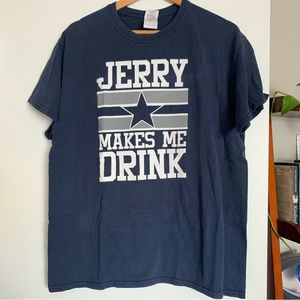 Dallas Cowboys T-Shirt Jerry Makes Me Drink
